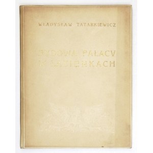 TATARKIEWICZ Władysław - Budowa Pałacu w Łazienkach. Rzecz czytana na posiedzeniu Towarzystwa Naukowego Warszawskiego [