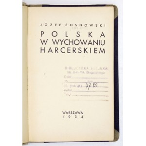 SOSNOWSKI Józef - Polska w wychowaniu harcerskiem. Warszawa 1934. [Harc. Biuro Wyd.]. Druk. Lech. 16d, s. 118, [1]