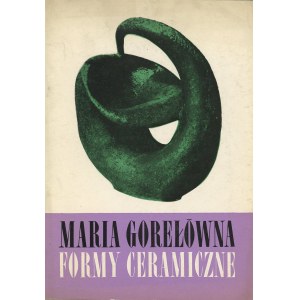 Maria Gorgełówna. Formy ceramiczne. Katalog