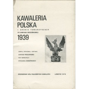 WIELHORSKI Janusz - Kawaleria polska i bronie towarzyszące w kampanii wrześniowej 1939. Ordre de Bataille i obsady personalne