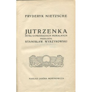 NIETZSCHE Fryderyk - Jutrzenka. Myśli o przesądach moralnych przełożył Stanisław Wyrzykowski