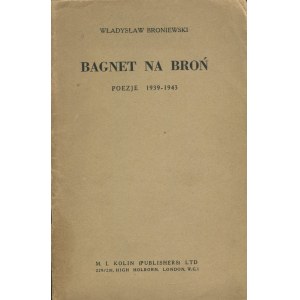 BRONIEWSKI Władysław - Bagnet na broń. Poezje 1939-1943