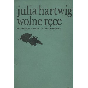 HARTWIG Julia - Wolne ręce. Wydanie pierwsze