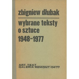 DŁUBAK Zbigniew - Wybrane teksty o sztuce 1948-1977