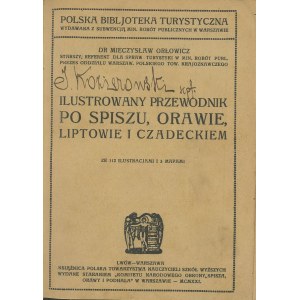ORŁOWICZ Mieczysław - Ilustrowany przewodnik po Spiszu, Orawie, Liptowie i Czadeckiem