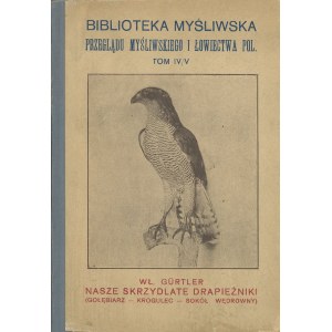 [myślistwo] GURTLER Władysław - Nasze skrzydlate drapieżniki. Gołębiarz - krogulec - sokół wędrowny