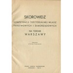 Skorowidz kompetencji władz państwowych i samorządowych na terenie Warszawy. Opracował Stefan Piekarski