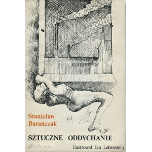 BARAŃCZAK Stanisław - Sztuczne oddychanie. Ilustrował Jan Lebenstein