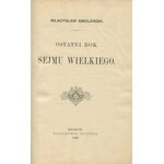 SMOLEŃSKI Władysław - Ostatni rok Sejmu Wielkiego [DEDYKACJA AUTORA]