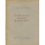 KUROWSKI Franciszek Ksawery ks. - Pamiątki miasta Warszawy. T. I-III
