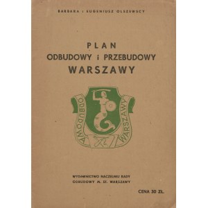 OLSZEWSKI Eugeniusz, OLSZEWSKA Barbara - Plan odbudowy i przebudowy Warszawy