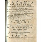 KORCZYŃSKI Kassyan - Kazania w Katedrze Krakowskiey rożnemi czasy przez kilka lat miane a potym złożone na niedziele całego roku. Tom I i IV