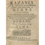 KORCZYŃSKI Kassyan - Kazania w Katedrze Krakowskiey rożnemi czasy przez kilka lat miane a potym złożone na niedziele całego roku. Tom I i IV