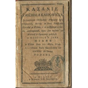 KARPOWICZ Michał - Kazanie na żałobnym Obchodzie Pamiątki tych Obywateli, którzy w Dniu Powstania Narodu w Wilnie, i w najlepszym gonieniu nieprzyjaciół życie swe mężnie za wolność i ojczyznę położyli 1794
