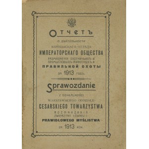[myślistwo] Sprawozdanie z działalności Warszawskiego Oddziału Carskiego Towarzystwa Rozmnażania Zwierzyny Łownej i Prawidłowego Myślistwa za 1913 rok