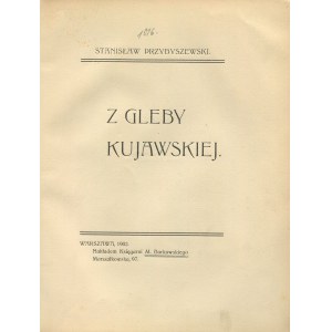 PRZYBYSZEWSKI Stanisław - Z gleby kujawskiej