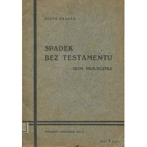 SKARPA Piotr - Spadek bez testamentu. Głos Piłsudczyka