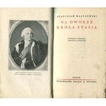 WASYLEWSKI Stanisław - Na dworze króla Stasia