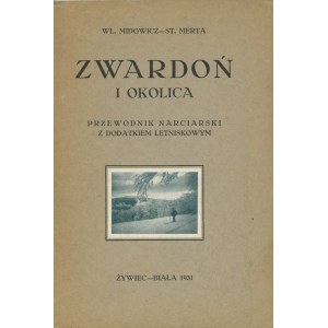 MIDOWICZ Władysław, MERTA Stanisław - Zwardoń i okolica. Przewodnik narciarski z dodatkiem letniskowym
