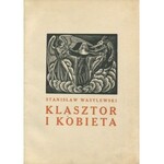 WASYLEWSKI Stanisław - Klasztor i kobieta. Studium z dziejów kultury polskiej w średniowieczu. 10 drzeworytów i 8 inicjałów Władysława Skoczylasa