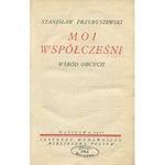 PRZYBYSZEWSKI Stanisław - Moi wspólcześni. Wśród obcych