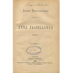 BARTOSZEWICZ Julian - Anna Jagiellonka. Tom I-II