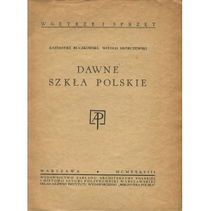 BUCZKOWSKI Kazimierz, SKÓRCZEWSKI Witold - Dawne szkła polskie