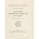 GŁADYSZ Mieczysław - Góralskie zdobnictwo drzewne na Śląsku. T. I-II