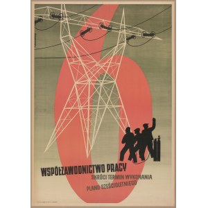 plakat JODŁOWSKI Tadeusz - Współzawodnictwo pracy skróci termin wykonania planu sześcioletniego (czerwony)