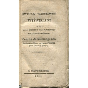 [SUROWIECKI Karol] - Świstak warszawski wyświstany czyli Uwagi krytyczne nad warszawskim romansem tytułowanym Podróż do Ciemnogrodu pod imieniem pisarza nazwanego Świstek przez drukarską pomyłkę