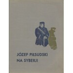 LEPECKI Mieczysław - Józef Piłsudski na Syberji