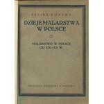 KOPERA Feliks - Dzieje malarstwa w Polsce. Malarstwo w Polsce od XIX - XX wieku