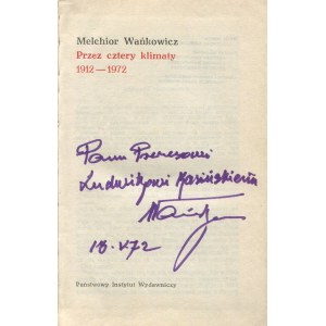 WAŃKOWICZ Melchior - Przez cztery klimaty 1912-1972 [AUTOGRAF]