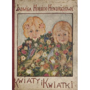 Hoesick-Hendrichowa Jadwiga - Kwiaty i kwiatki.
