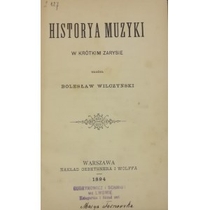 Wilczyński Bolesław - Historya muzyki w krótkim zarysie.