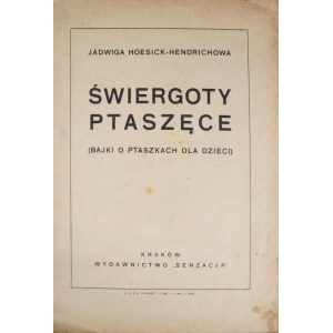 Hoesick-Hendrichowa Jadwiga - Świergoty ptaszęce.