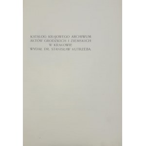 Kutrzeba Stanisław - Katalog Krajowego Archiwum aktów grodzkich i ziemskich w Krakowie.