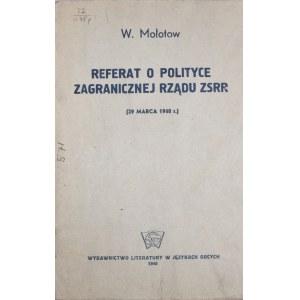 Mołotow W[iaczesław] - Referat o polityce zagranicznej rządu ZSRR.