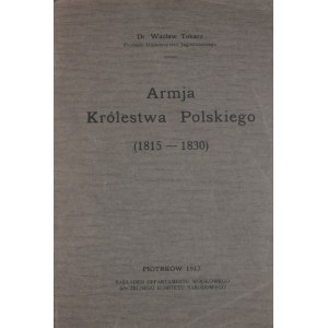 Tokarz Wacław - Armja Królestwa Polskiego (1815-1830).