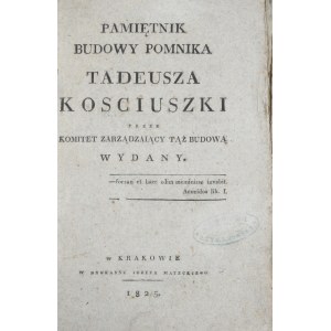 Pamiętnik budowy pomnika Tadeusza Kościuszki przez Komitet zarządzający tąż budową wydany