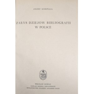 Korpała Józef - Zarys dziejów bibliografii w Polsce.