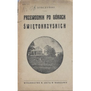 Dybczyński Tadeusz - Przewodnik po Górach Świętokrzyskich ( Łysogórach )