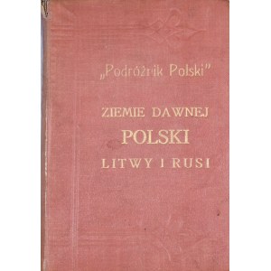Orłowicz Mieczysław - Przewodnik po ziemiach dawnej Polski, Litwy i Rusi.
