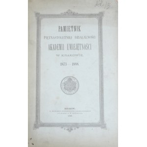 Pamiętnik piętnastoletniej działalności Akademii Umiejętności w Krakowie 1873-1888.