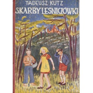 Kutz Tadeusz - Skarby leśniczówki.
