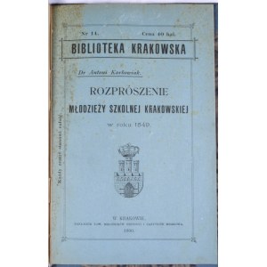 Biblioteka Krakowska nr 14 Karbowiak Antoni - Rozprószenie młodzieży szkolnej krakowskiej w roku 1549.