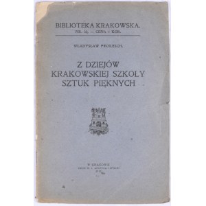 Biblioteka Krakowska nr 53 Prokesch Władysław - Z dziejów Krakowskiej Szkoły Sztuk Pięknych.