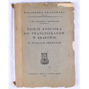Biblioteka Krakowska nr 79 Rosenbaiger Kazimierz - Dzieje kościoła OO. Franciszkanów w Krakowie w wiekach średnich.