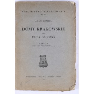 Biblioteka Krakowska nr 81 Chmiel Adam - Domy krakowskie. Ulica Grodzka. Cz.I.