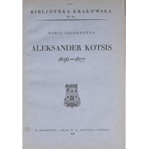 Biblioteka Krakowska nr 89 Sągajłłówna Marja - Aleksander Kotsis 1836-1877.